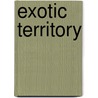 Exotic Territory door Ronald Haladyna