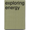 Exploring Energy door Andrew Solway