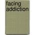 Facing Addiction