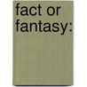 Fact or Fantasy: door David Walters