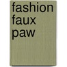 Fashion Faux Paw door Judi McCoy