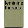 Feminine Threads door Diana Lynn Severance