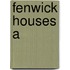 Fenwick Houses A