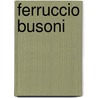 Ferruccio Busoni door Paul Fleet