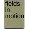 Fields In Motion door Dena Davida
