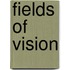 Fields Of Vision
