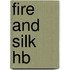 Fire And Silk Hb