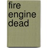 Fire Engine Dead door Sheila Connolly