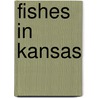 Fishes In Kansas door Joseph T. Collins