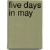 Five Days In May