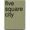 Five Square City by James Dougherty
