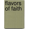 Flavors Of Faith door Tom Heil