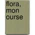 Flora, Mon Ourse