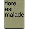 Flore Est Malade by Jean-Claude Gibert