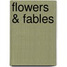 Flowers & Fables door John Gruen