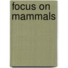 Focus on Mammals door Stephan Savage