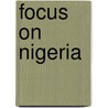 Focus on Nigeria door Rob Bowden