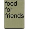 Food For Friends door Murdoch Books