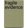 Fragile Evidence by Sharon Murphy