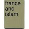 France and Islam door Patricia M.E. Lorcin