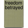 Freedom Betrayed door George H. Nash