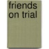 Friends On Trial
