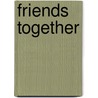 Friends Together door Rob Lewis