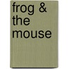 Frog & The Mouse door Kimberlee Lynne