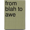 From Blah To Awe door Jenna Lucado Bishop