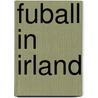 Fuball In Irland door Quelle Wikipedia