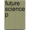 Future Science P by Max Brockman