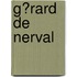 G?Rard De Nerval