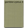 Gambler-Zyklus 4 door Susanne Gavénis