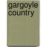 Gargoyle Country by Jerry Vineyard