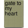 Gate To My Heart door Kristi Kambeitz