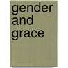 Gender And Grace door Mary Stewart van Leeuwen