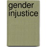 Gender Injustice by Anne-Marie Mooney Cotter
