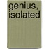 Genius, Isolated