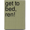 Get to Bed, Ren! door Suzanne I. Barchers