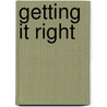 Getting It Right door Raymond L. Calabrese