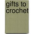 Gifts To Crochet