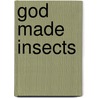 God Made Insects door Eric Lyons