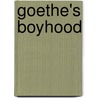 Goethe's Boyhood door Von Johann Wolfgang Goethe