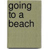 Going To A Beach by Rebecca Rissman