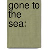Gone to the Sea: door Herb Mccormick
