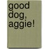 Good Dog, Aggie!
