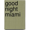 Good Night Miami by Matthew Martinez