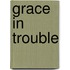 Grace In Trouble