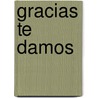 Gracias Te Damos door Susana Pasternac