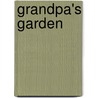 Grandpa's Garden by Stella Fry